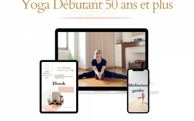 Yoga débutant 50 ans et plus : le programme qu’il vous faut !